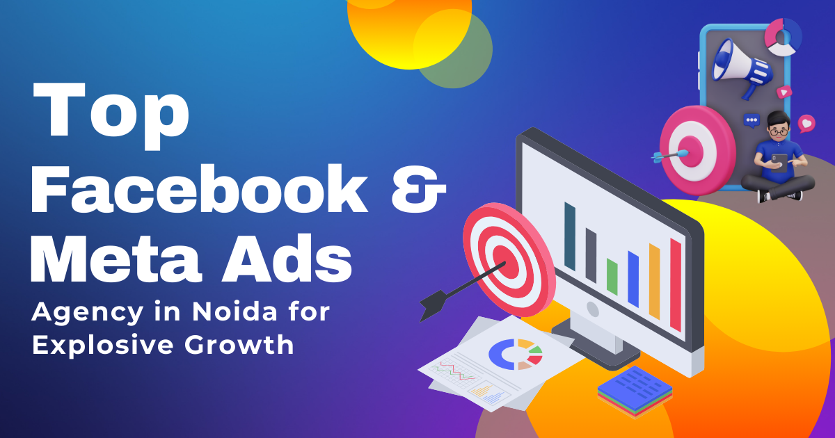 Meta Ads Agency in Noida running high-performing Facebook campaigns